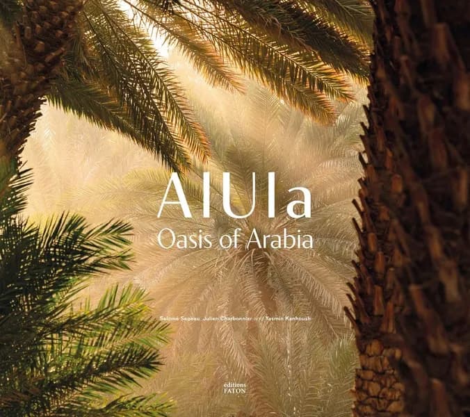 Alula : oasis of Arabia ([English ed.]) photographs, Salomé Sepeau ; texts, Julien Charbonnier et Yasmin Kanhoush