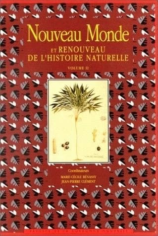 Nouveau monde et renouveau de l'histoire naturelle. Vol. 2