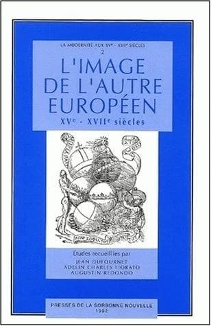 L'image de l'autre européen : XVI-XVIIe siècles : [actes du colloque international, Paris, 23-25 mai 1991]