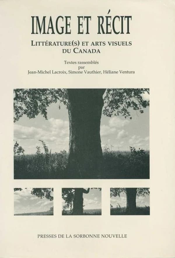 Image et récit : littérature(s) et arts visuels du Canada : actes du colloque international