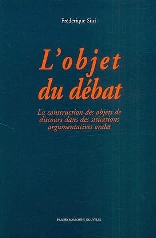 L'objet du débat : la construction des objets de discours dans des situations argumentatives orales