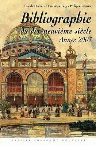 Bibliographie du dix-neuvième siècle : lettres, arts, sciences, histoire : année 2003