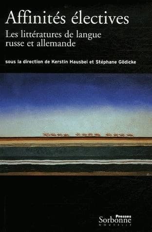 Affinités électives : les littératures de langue russe et allemande : 1880-1940