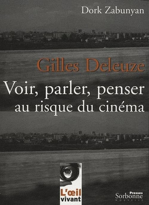 Gilles Deleuze : voir, parler, penser au risque du cinéma