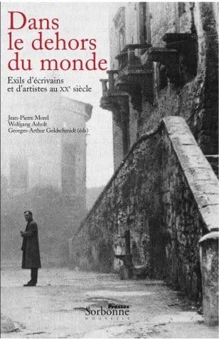 Dans le dehors du monde : exils d'écrivains et d'artistes au XXe siècle : actes du Colloque de Cerisy, 14-21 août 2006