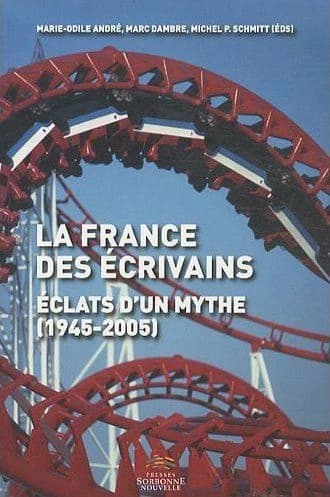 La France des écrivains : éclats d'un mythe, 1945-2005