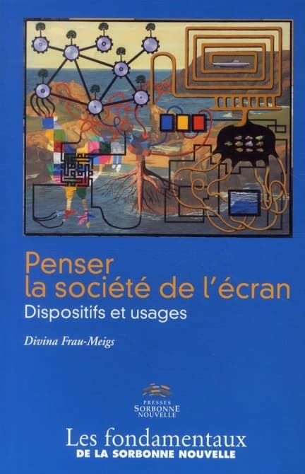 Penser la société de l'écran : dispositifs et usages