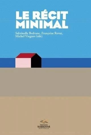 Le récit minimal : du minime au minimalisme : littérature, arts, média