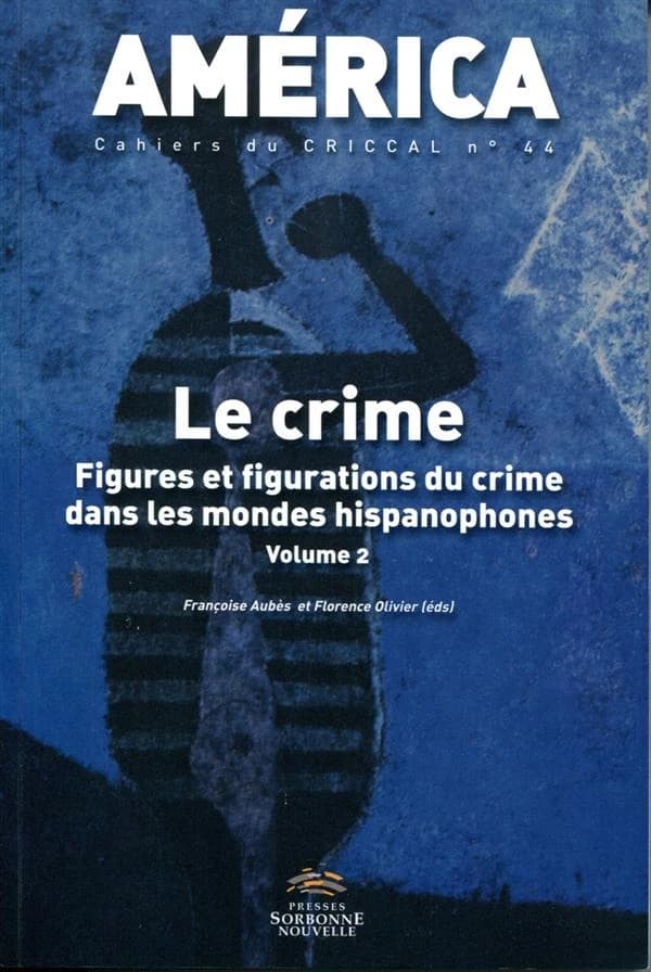 Le crime : Figures et figurations du crime dans les mondes hispanophones