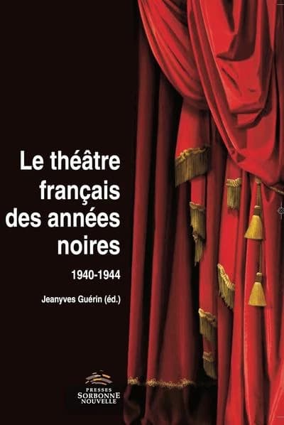 Le théâtre français des années noires : 1940-1944