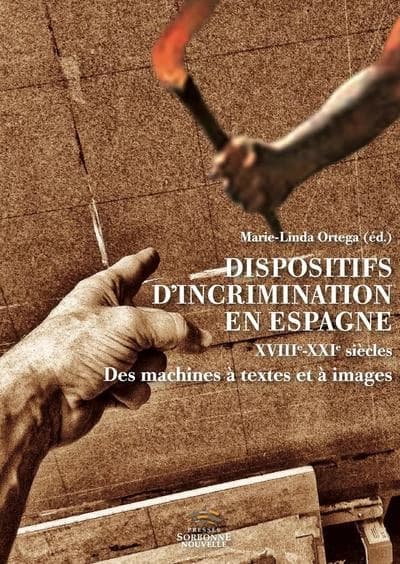 Dispositifs d'incrimination en Espagne : XVIIIe-XXIe siècles : des machines à textes et à images