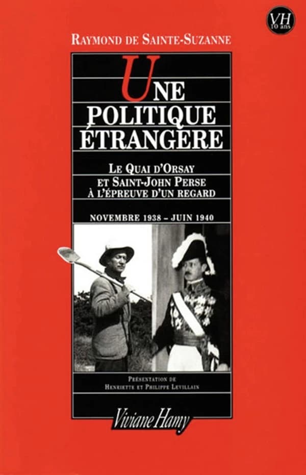 Une politique étrangère : le Quai d'Orsay et Saint-John Perse à l'épreuve d'un regard : journal novembre 1938-juin 1940