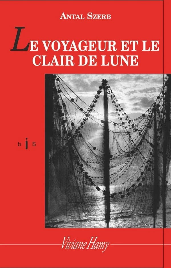 Le voyageur et le clair de lune (Éd. revue, corrigée et complétée) Antal Szerb ; traduit du hongrois par Natalia Zaremba-Huzsvai et Charles Zaremba