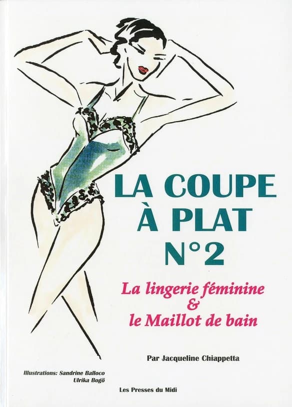La coupe à plat. N °2, La lingerie féminine & le maillot de bain : pour le prêt-à-porter et le sur mesure