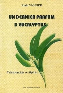 Un dernier parfum d'eucalyptus : il était une fois en Algérie