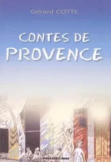 Contes de Provence : pour les jours de pluie, le soir avant de s'endormir ou quand la télé est en panne
