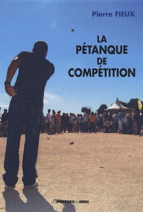 La pétanque de compétition (Nouvelle éd.) Pierre Fieux