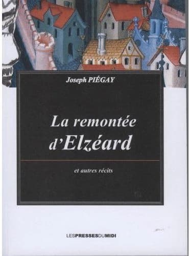 La remontée d'Elzéard : et autres récits