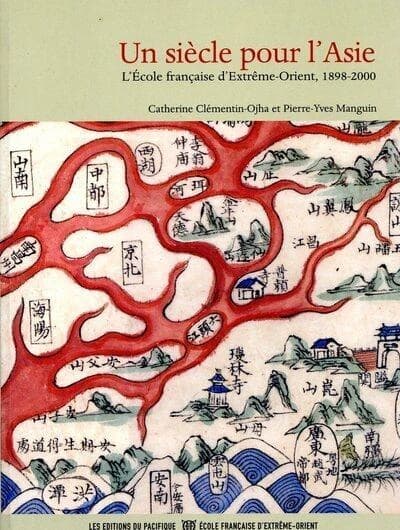 Un siècle pour l'Asie : L'École française d'Extrême-Orient : 1898-2000