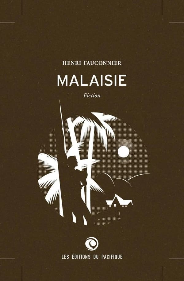 Malaisie : pantun sahaya pantun kelam, kalau ta-tahu jangan di-sindir (Éd. définitive) Henri Fauconnier ; illustré de treize gravures de Charles Fauconnier,...