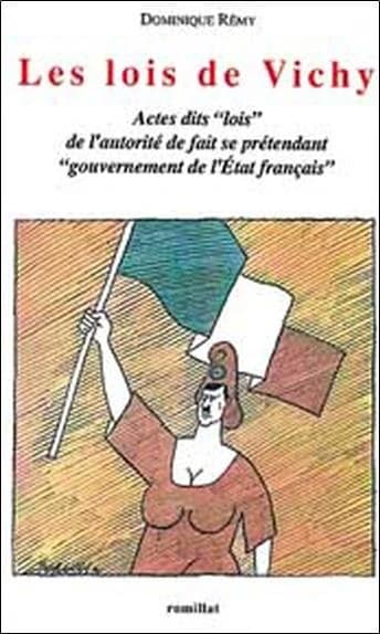 Les lois de Vichy : actes dits lois de l'autorité de fait se prétendant gouvernement de l'État français