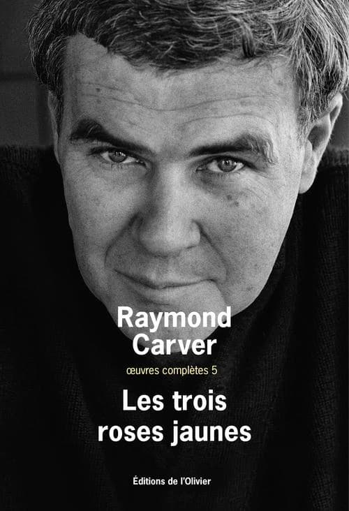 Les trois roses jaunes (Trad. revue) Raymond Carver ; traduit de l'anglais (États-Unis) par François Lasquin