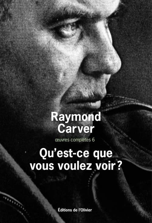 Qu'est-ce que vous voulez voir ? (Trad. revue) Raymond Carver ; traduit de l'anglais (États-Unis) par François Lasquin