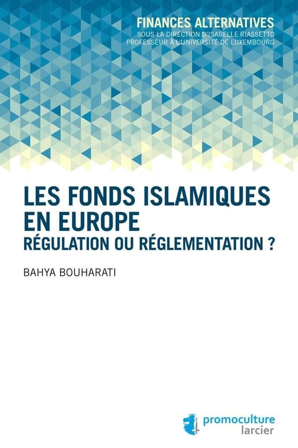 Les fonds islamiques en Europe ; régulation ou réglementation ?