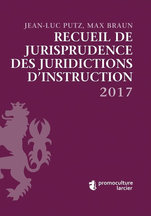 Recueil de jurisprudence des juridictions d'instruction (édition 2017)