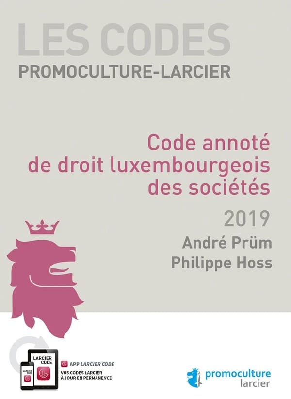 Code annoté de droit luxembourgeois des sociétés, 2019 (Éd. mise à jour d'après les textes publiés au "Mémorial" jusqu'au 1er septembre 2018) André Prüm, Philippe Hoss