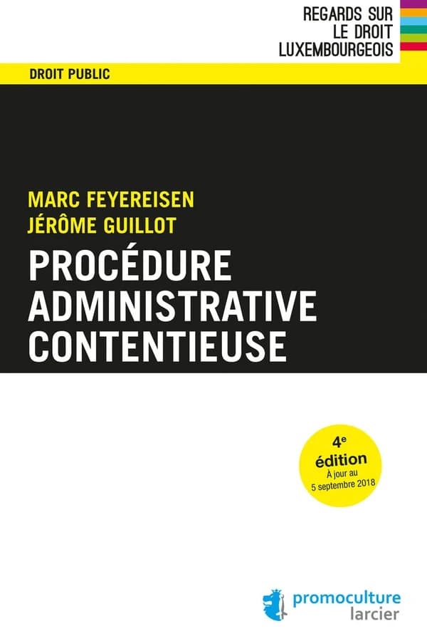 Procédure administrative contentieuse (4e éd., revue, complétée et mise à jour au 5 septembre 2018) Marc Feyereisen, Jérôme Guillot