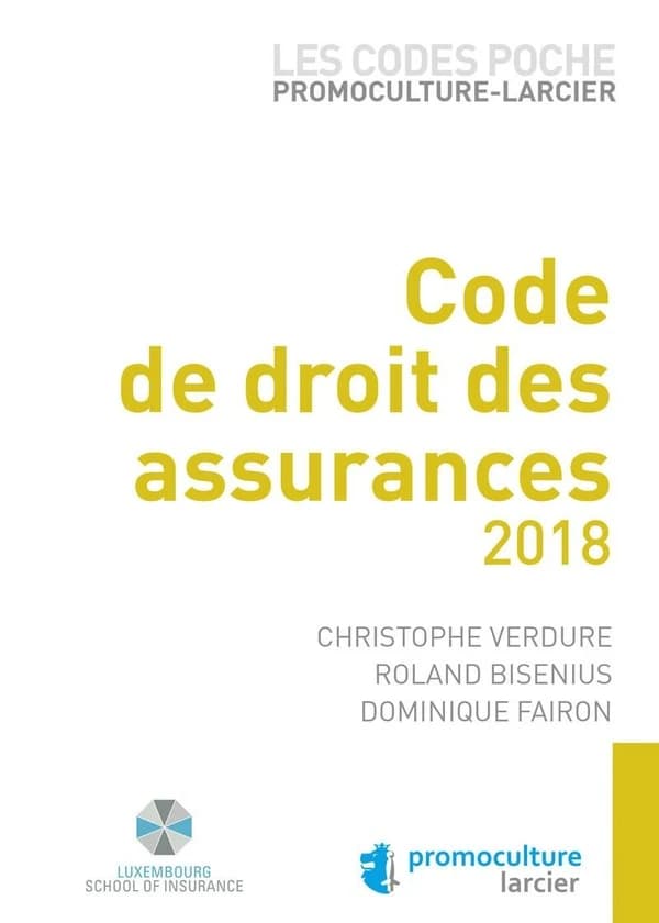 Code de droit des assurances, 2018 (3e éd. à jour au 1er octobre 2018) [coordonné par] Christophe Verdure, Roland Bisenius, Dominique Fairon