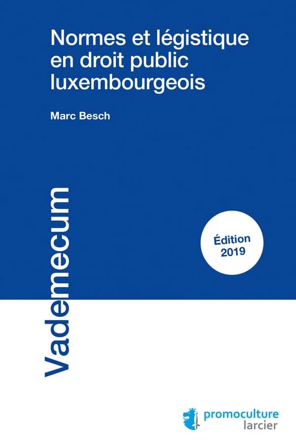 Normes et légistique en droit public luxembourgeois (Éd. 2019) Marc Besch