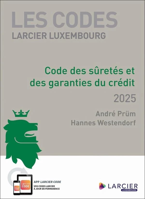 Code des sûretés et des garanties du crédit, 2025 (Éd. mise à jour d'après les textes publiés au "Mémorial" jusqu'au 1er février 2025) [coordonné par] André Prüm, Hannes Westendorf