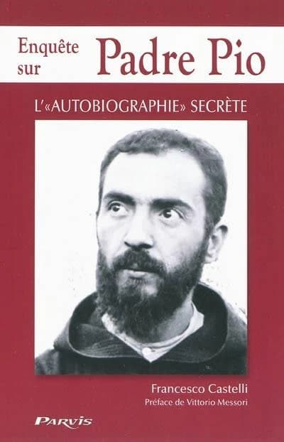 Enquête sur Padre Pio ; l'"autobiographie" secrète