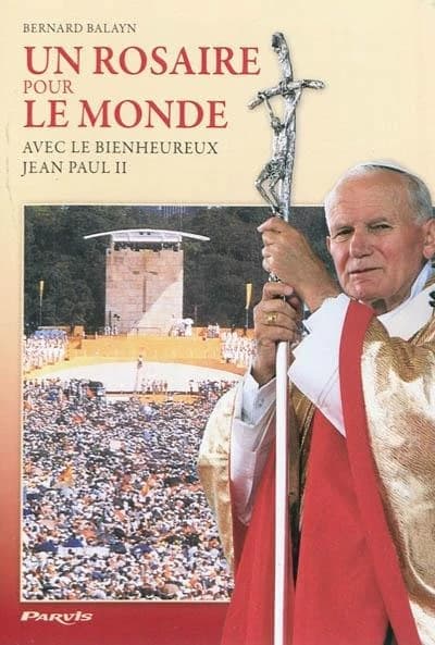 Un rosaire pour le monde ; avec le bienheureux Jean-Paul II