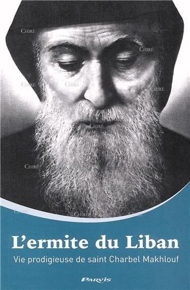 L'ermite du Liban ; vie prodigieuse de Saint Charbel Makhlouf