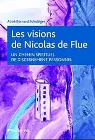 Les visions de Nicolas de Flue ; un chemin spirituel de discernement personnel