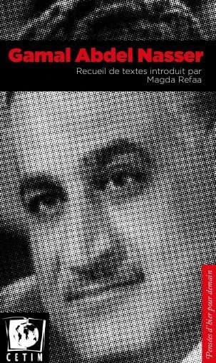 Gamal Abdel Nasser ; recueil de textes