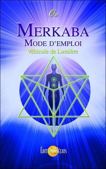 Merkaba, mode d'emploi : véhicule de lumière
