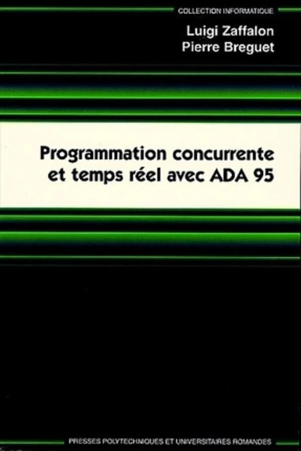 Programmation concurrente et temps réel avec ADA 95 (Réimpr. corr.) Luigi Zaffalon, Pierre Breguet