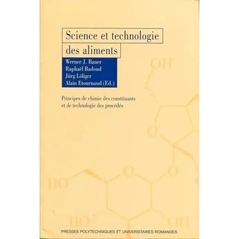 Science et technologie des aliments : Principes de chimie des constituants et de technologie des procédés.