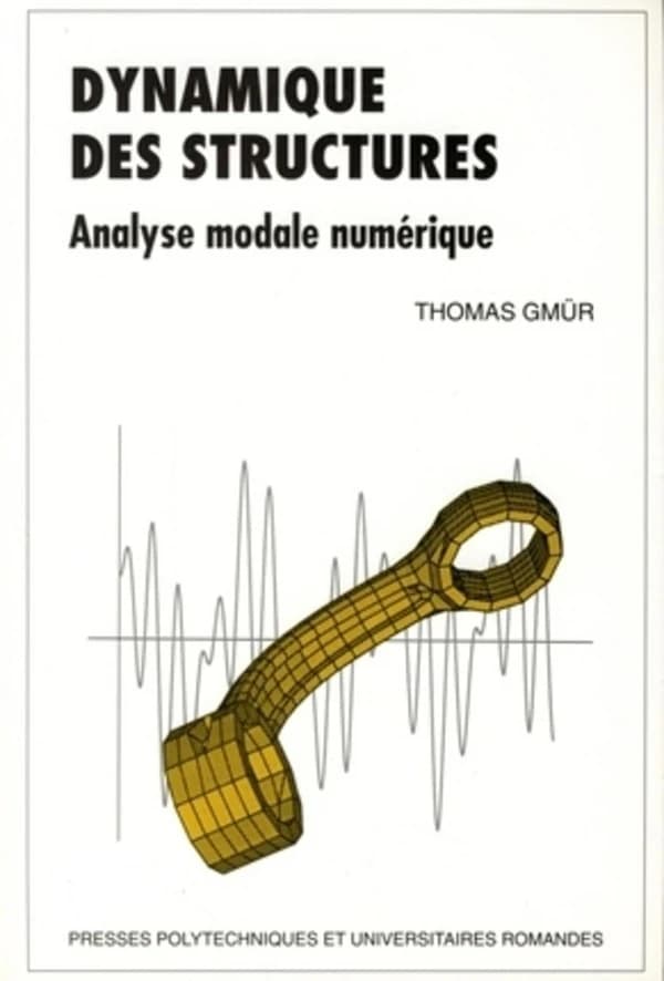 Dynamique des structures : analyse modale numérique ([Ed. corrigée]) Thomas Gmür