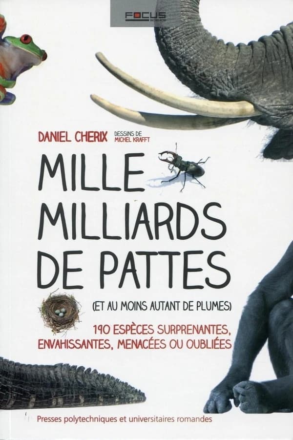 Mille milliards de pattes (et au moins autant de plumes) : 190 espèces surprenantes, envahissantes, menacées ou oubliées