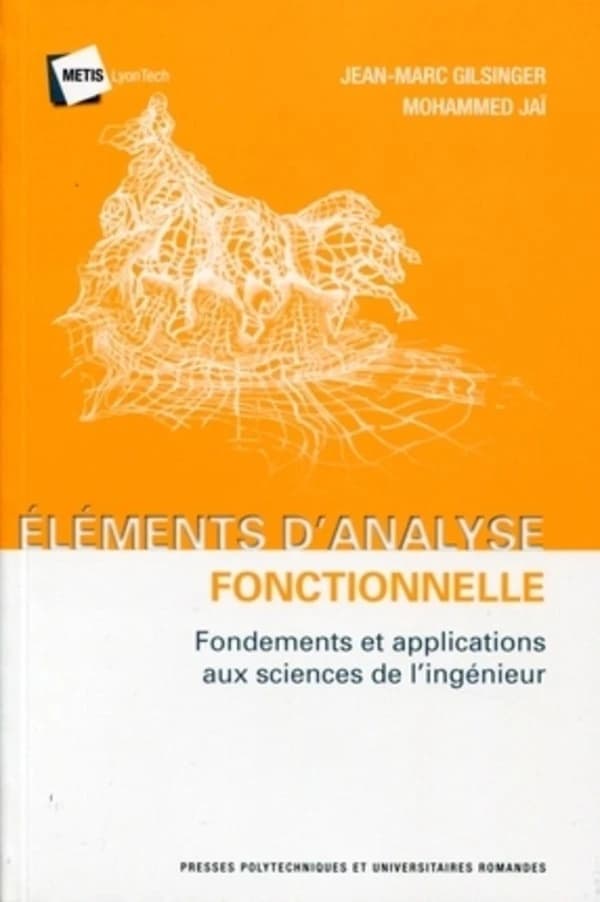 éléments d'analyse fonctionnelle ; fondements et applications aux sciences de l'ingénieur