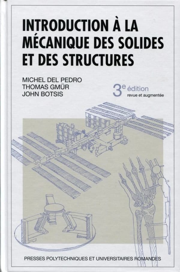 Introduction à la mécanique des solides et des structures (3e éd. revue et augmentée) Michel Del Pedro, Thomas Gmür, John Botsis