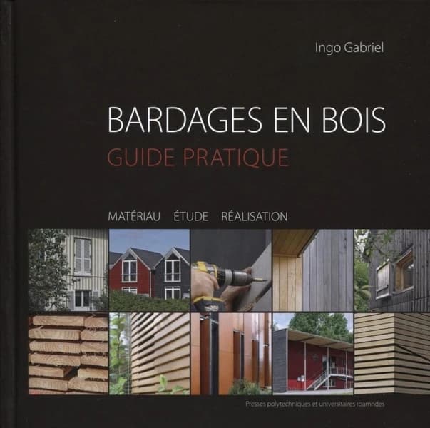 Bardages en bois : guide pratique : matériau, étude, réalisation
