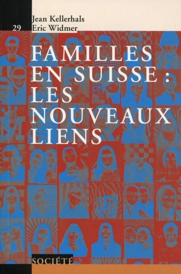 Familles en Suisse, les nouveaux liens (3e éd.) Jean Kellerhals, Éric Widmer