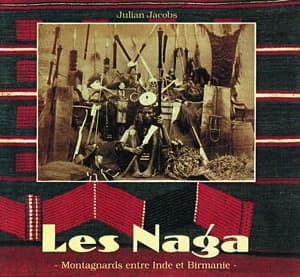 Les Naga, montagnards entre Inde et Birmanie : société et culture