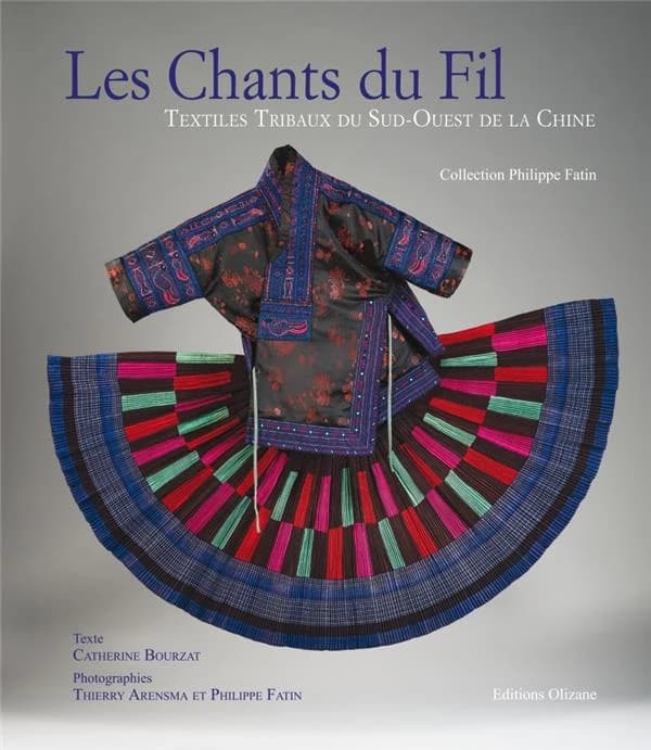 Les chants du fil : textiles tribaux du Sud-Ouest de la Chine : collection Philippe Fatin